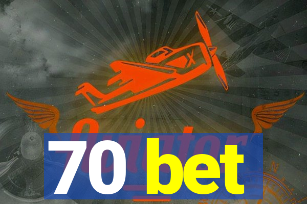 70 bet